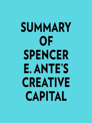 cover image of Summary of Spencer E. Ante's Creative Capital